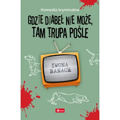 Gdzie diabe� nie mo�e, tam trupa po�le - Iwona Banach