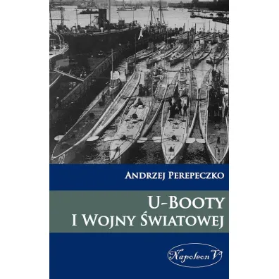 U-Booty I Wojny Swiatowej - Andrzej Perepeczko