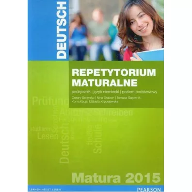 Deutsch. Repetytorium maturalne 2015. Podr�cznik. Poziom podstawowy - Cezary Serzysko, Nina Drabich, Tomasz Gajownik