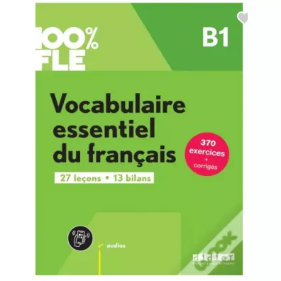 100% FLE Vocabulaire essentiel du francais B1 + audio