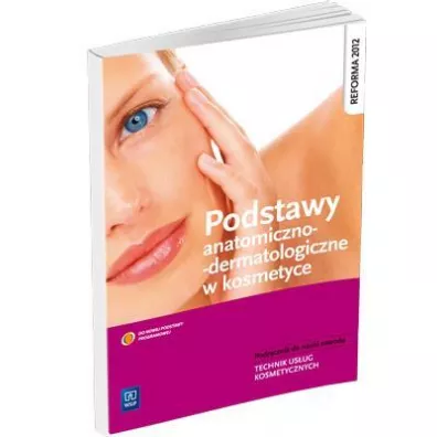 Podstawy anatomiczno-dermatologiczne w kosmetyce podr�cznik do nauki zawodu wyd. 2013 (S) - Magdalena Kaniewska