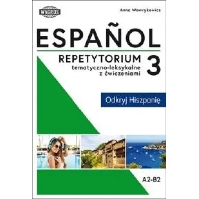 Espa�ol 3 Repetytorium tematyczno - leksykalne z �wiczeniami - Anna Wawrykowicz