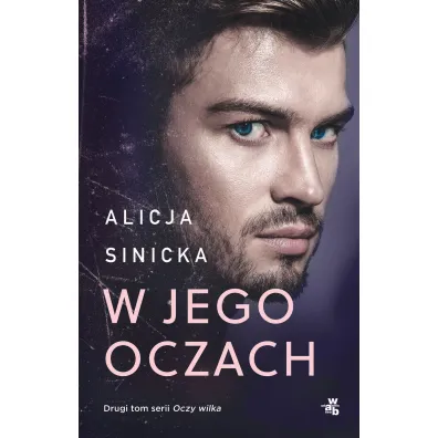 W jego oczach. Seria Oczy wilka. Tom 2 - Alicja Sinicka
