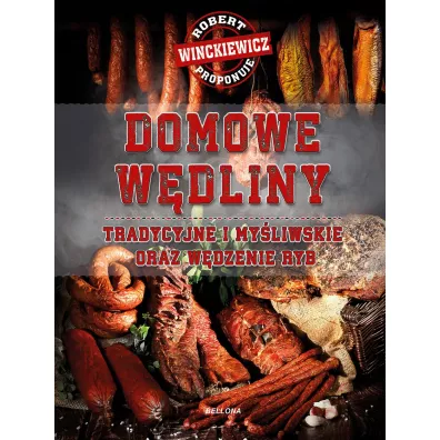 Domowe w�dliny tradycyjne i my�liwskie oraz w�dzenie ryb - Robert Winckiewicz