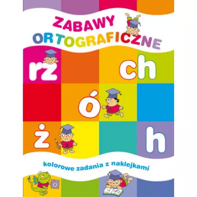 Zabawy ortograficzne. Kolorowe zadania z naklejkami - El�bieta Lekan, Joanna Myjak