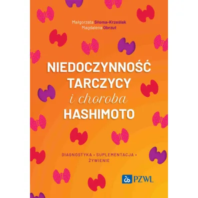 Niedoczynno�� tarczycy i choroba Hashimoto - Magdalena  Obrzut, Ma�gorzata  S�oma-Krze�lak