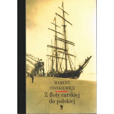 Z floty carskiej do polskiej - Mamert Stankiewicz