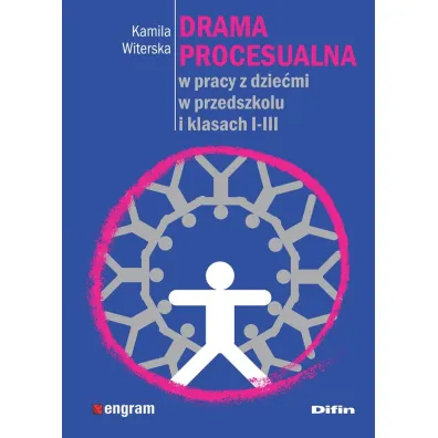 Drama procesualna w pracy z dzie�mi w przedszkolu i klasach 1-3 - Kamila Witerska