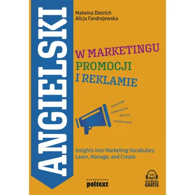 Angielski w marketingu promocji i reklamie. Insights into marketing vocabulary learn manage AND create - Alicja Fandrejewska, Malwina  Dietrich