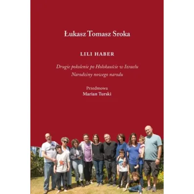 Lili Haber. Drugie pokolenie po Holokau�cie w Izraelu. Narodziny nowego narodu - �ukasz Tomasz Sroka