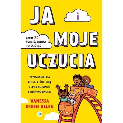 Ja i moje uczucia Przewodnik dla dzieci, kt�re chc� lepiej rozumie� i wyra�a� emocje