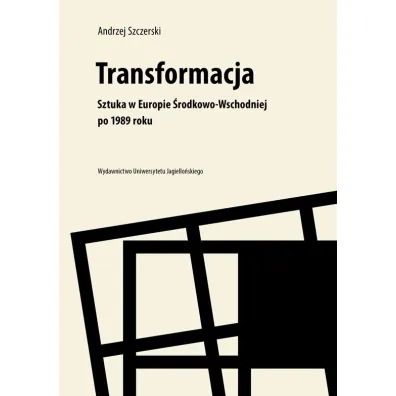 Transformacja sztuka w Europie �rodkowo-wschodniej po 1989 roku - Andrzej Szczerski