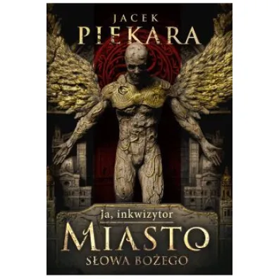 Miasto S�owa Bo�ego. Ja, inkwizytor. Tom 18 - Jacek Piekara
