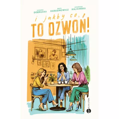 I jakby co, to dzwo�! - Katarzyna  Kalici�ska, Beata  Harasimowicz, Zuzanna  Dobrucka