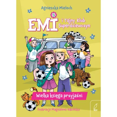 Emi i Tajny Klub Superdziewczyn. Wielka ksi�ga przyja�ni - Agnieszka Mielech