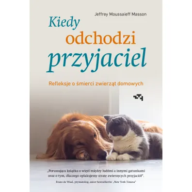 Kiedy odchodzi przyjaciel. Refleksje o �mierci zwierz�t domowych - Jeffrey  Moussaieff-Masson