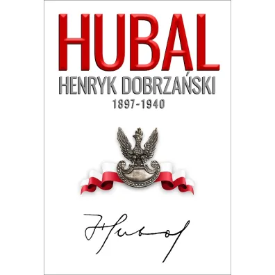 Hubal. Henryk Dobrza�ski 1897-1940 - Andrzej Dyszy�ski, Henryk Sobierajski