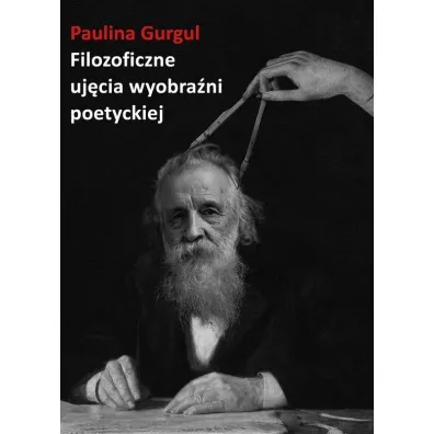 Filozoficzne uj�cie wyobra�ni poetyckiej - Paulina  Gurgul