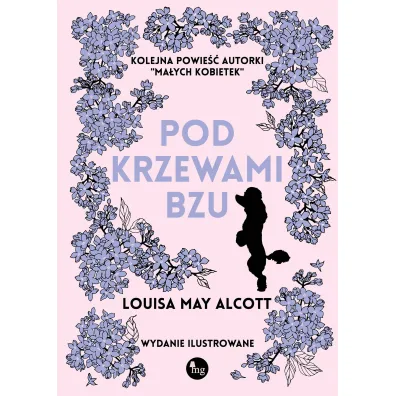 Pod krzewami bzu. Wydanie ilustrowane - Louisa May Alcott