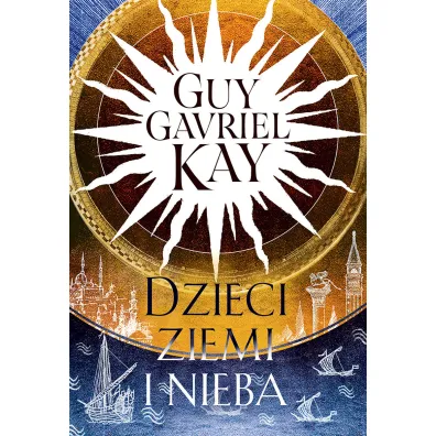Dzieci ziemi i nieba - Guy Gavriel Kay