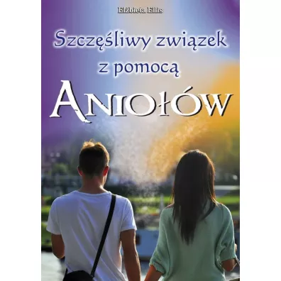 Szcz�liwy zwi�zek z pomoc� anio��w - Ellis El�bieta