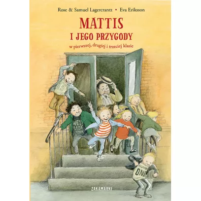 Mattis i jego przygody w pierwszej, drugiej i trzeciej klasie - Rose Lagercrantz, Samuel Lagercrantz