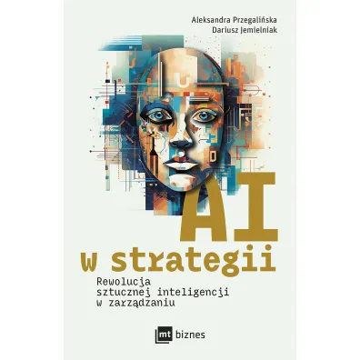AI w strategii: rewolucja sztucznej inteligencji w zarz�dzaniu