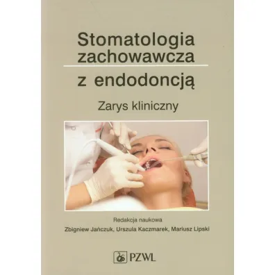 Stomatologia zachowawcza z endodoncj�. Zarys kliniczny