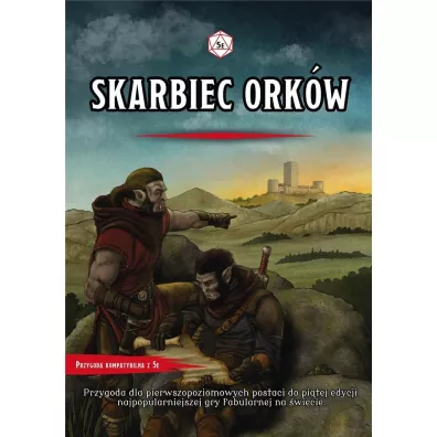 Skarbiec Ork�w Przygoda dla 1-poziomowych postaci do pi�tej edycji najpopularniejszej gry fabularnej na �wiecie - Maciej Wr�blewski, Rafa�  Kruczek