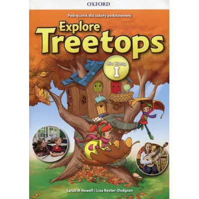 Explore Treetops. J�zyk angielski. Podr�cznik dla szko�y podstawowej dla klasy I - Sarah Howell, Lisa Kester-Dodgson