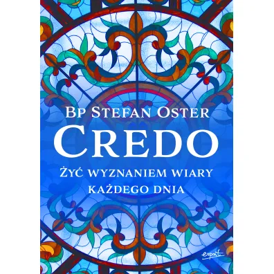 Credo. �y� wyznaniem wiary ka�dego dnia - Stefan  Oster Bp