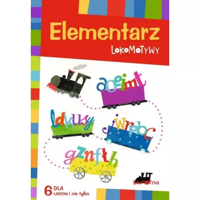 Elementarz Lokomotywy. Dla 6-latk�w i nie tylko - Iwona Kulis, Ma�gorzata Dobrowolska, Katarzyna Kr�likowska-Czarnota