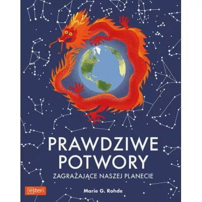 Prawdziwe potwory zagra�aj�ce naszej planecie - Marie Rohde