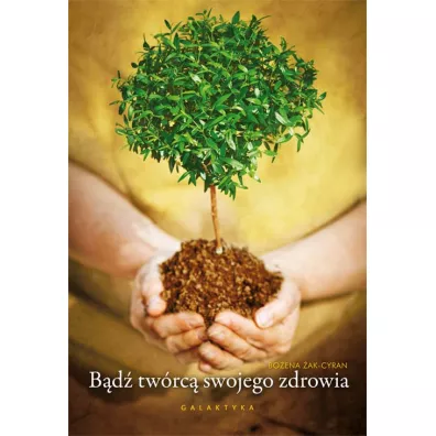 B�d� tw�rc� swojego zdrowia - Bo�ena �ak-Cyran