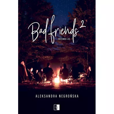 Bad Friends. Friends. Tom 2 - Aleksandra Negro�ska