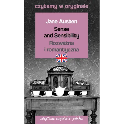 Sense and Sensibility. Rozwa�na i romantyczna. Adaptacja angielsko-polska. Czytamy w oryginale - Jane Austen