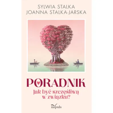 Poradnik Jak by� szcz�liw� w zwi�zku? - Joanna Stalka-Jarska, Sylwia  Stalka