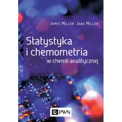 Statystyka i chemometria w chemii analitycznej - James Miller, Jane Miller
