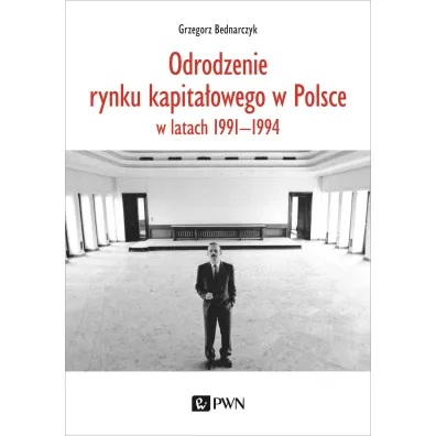 Odrodzenie rynku kapita�owego w Polsce w latach 1991-1994 - Grzegorz Bednarczyk