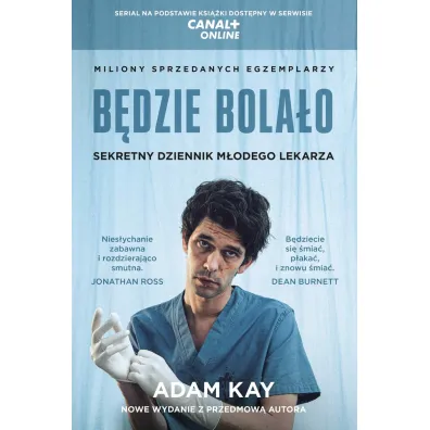 B�dzie bola�o. Sekretny dziennik m�odego lekarza. Wydanie serialowe - Adam Kay
