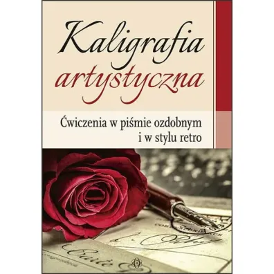 Kaligrafia artystyczna �wiczenia w pi�mie ozdobnym i w stylu retro