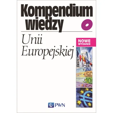 Kompendium wiedzy o Unii Europejskiej - Bohdan Gruchman, Ewa Ma�uszy�ska