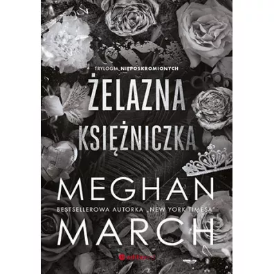 �elazna ksi�niczka. Trylogia Nieposkromionych. Tom 2 - Meghan March