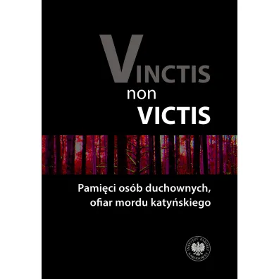 Vinctis non victis. Pami�ci os�b duchownych, ofiar mordu katy�skiego - Ewa Kowalska, Danuta Jastrz�bska-Golonka