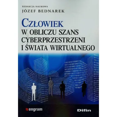 Cz�owiek w obliczu szans cyberprzestrzeni i �wiata wirtualnego - J�zef Bednarek