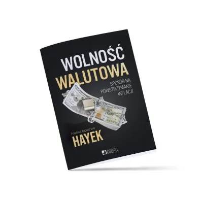Wolno�� walutowa. Spos�b na powstrzymanie inflacji - Friedrich von Hayek