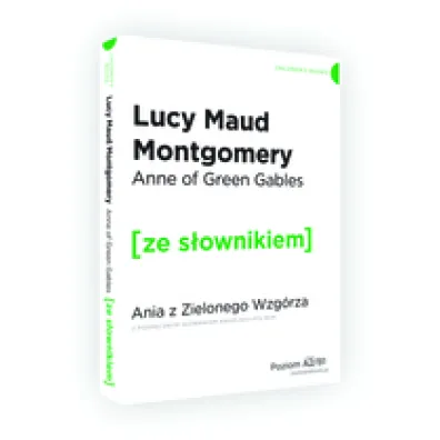 Anne of Green Gables. Ania z Zielonego Wzg�rza z podr�cznym s�ownikiem angielsko-polskim. Poziom A2/B1 - Dafaux Marini, Lucy Maud Montgomery