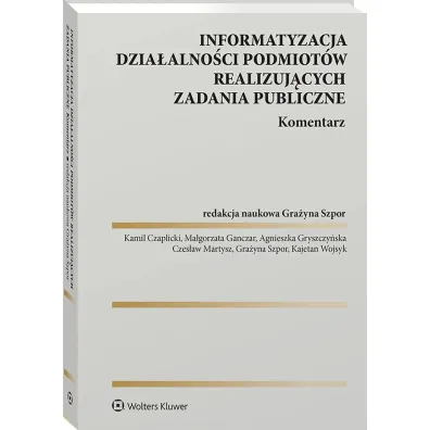 Informatyzacja dzia�alno�ci podmiot�w realizuj�cych zadania publiczne. Komentarz