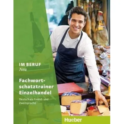 Im Beruf NEU. Fachwortschatztrainer Einzelhandel - Franziska B�chl, Julia P�tzl
