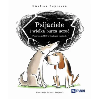 Psijaciele i wielka burza uczu� - Hubert Grajczak, Ewelina Supi�ska
